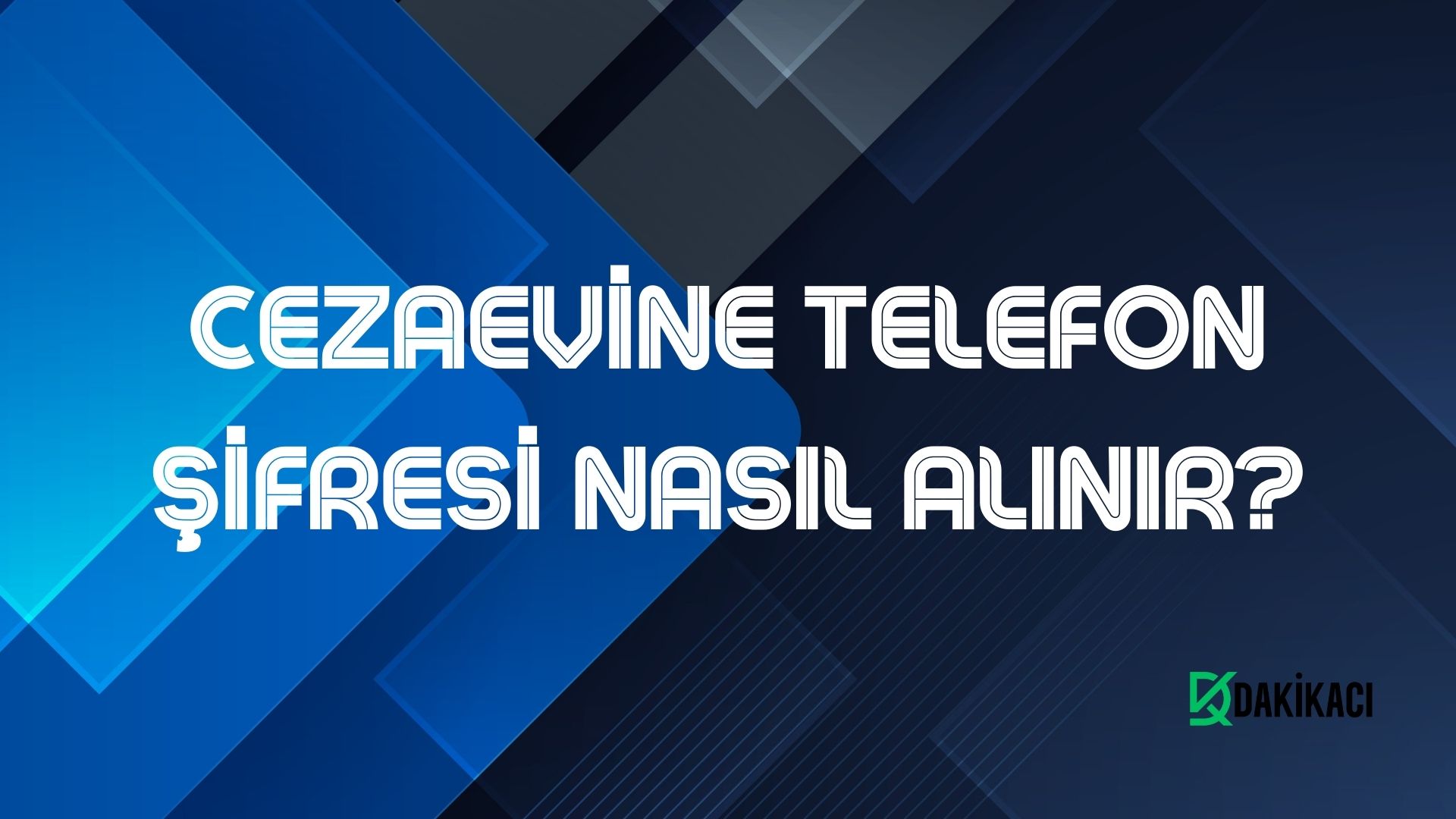 CEZAEVİNE TELEFON ŞİFRESİ NASIL ALINIR